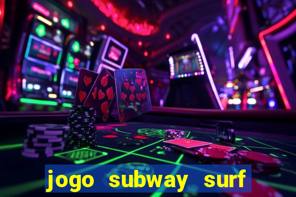 jogo subway surf ganhar dinheiro de verdade